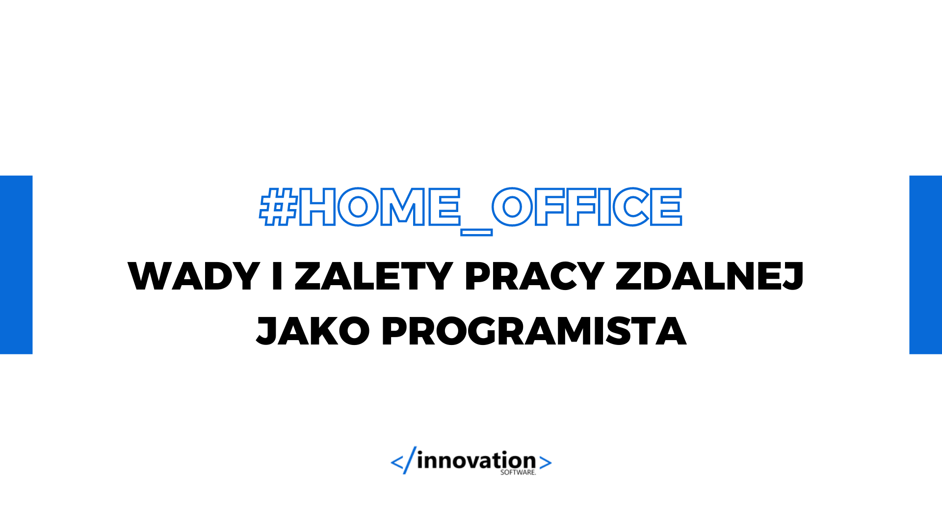 Wady I Zalety Pracy Zdalnej Jako Programista Innovation SoftwareInnovation Software